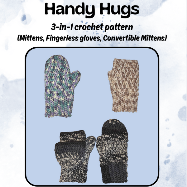 Handy Hugs (Convertible mittens, mittens & fingerless gloves, 3-in-1 PDF crochet patterns, No-sew, beginner)